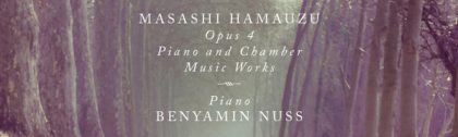 Masashi Hamauzu, Benyamin Nuss, Opus 4-Piano and Chamber Music Works