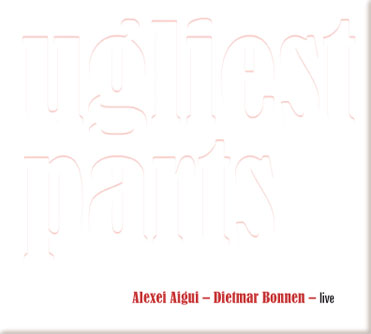 ugliest parts, Alexei Aigui, Dietmar Bonnen, live, LOFT, Cologne, Köln, Stefan Deistler, recorded, aufgenommen