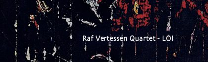 Raf Vertessen Quartet, LOI, Anna Webber, Adam O’ Farrill, Nick Dunston, Raf Vertessen