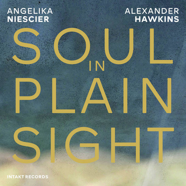 Angelika Niescier, Alexander Hawkins, Soul In Plain Sight, Intakt Records, Intakt CD 369, LOFT, Christian Heck